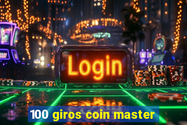 100 giros coin master