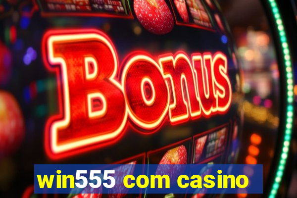 win555 com casino