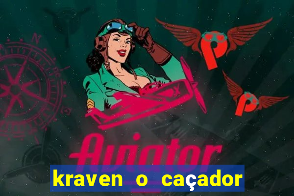 kraven o caçador filme completo dublado online