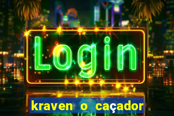 kraven o caçador filme completo dublado online