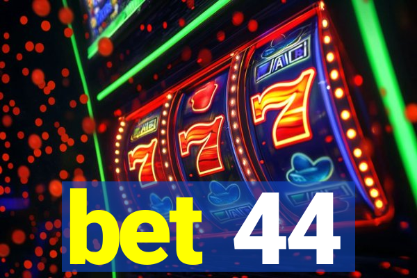 bet 44