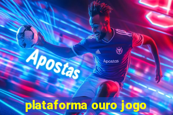 plataforma ouro jogo