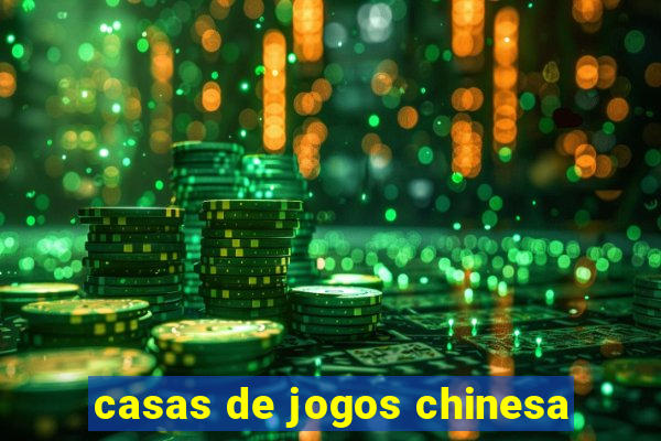 casas de jogos chinesa