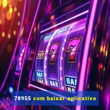 78955 com baixar aplicativo