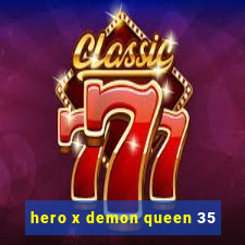 hero x demon queen 35