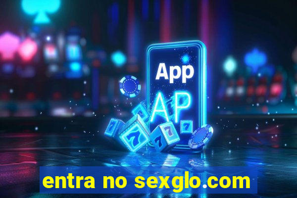 entra no sexglo.com