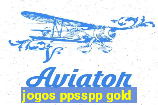 jogos ppsspp gold