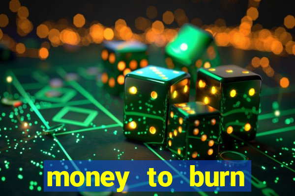 money to burn money to-burn system chapter 1 pt br