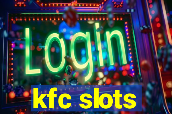 kfc slots