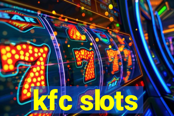 kfc slots