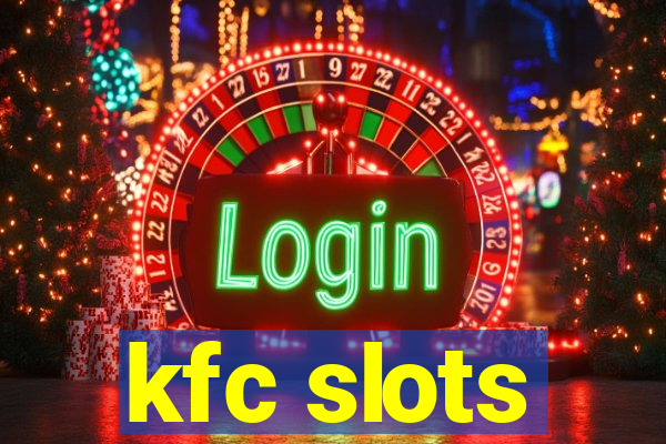 kfc slots