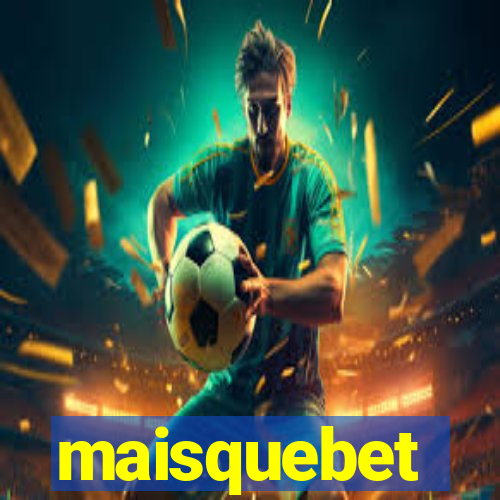 maisquebet