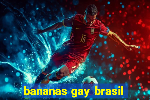 bananas gay brasil