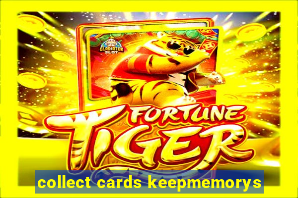 collect cards keepmemorys