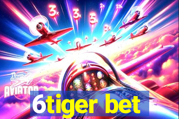 6tiger bet