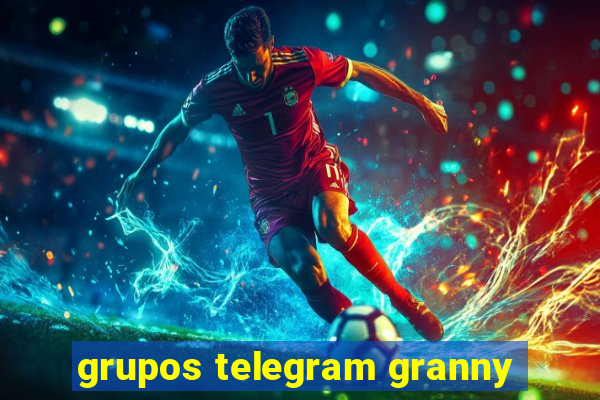 grupos telegram granny