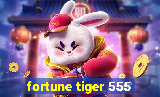 fortune tiger 555