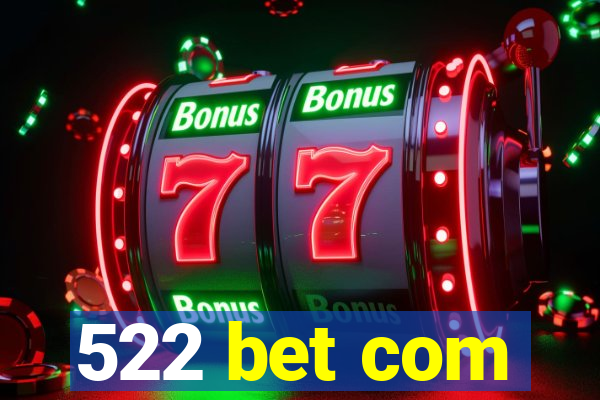 522 bet com