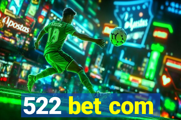 522 bet com