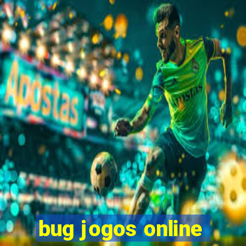 bug jogos online