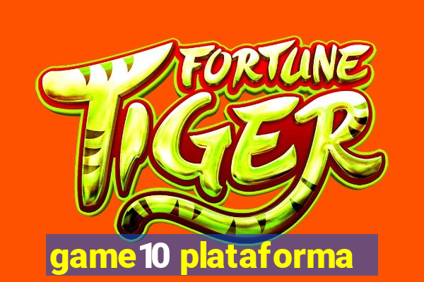 game10 plataforma