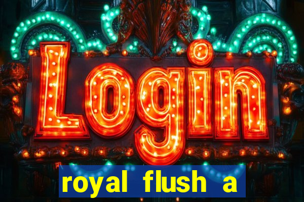 royal flush a maior jogada do poker