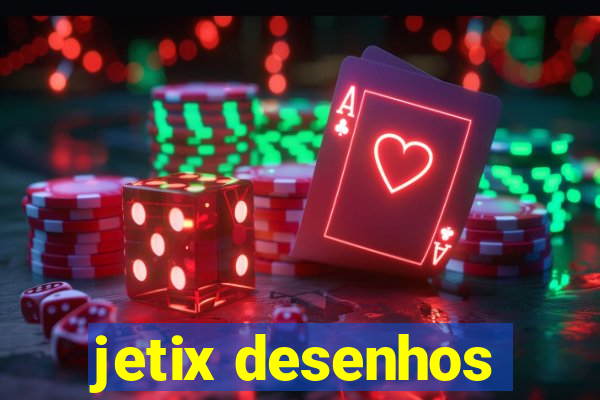 jetix desenhos