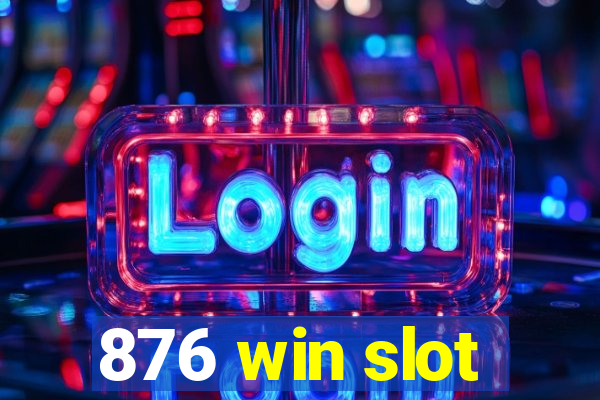 876 win slot