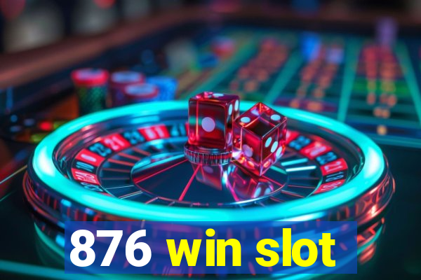 876 win slot