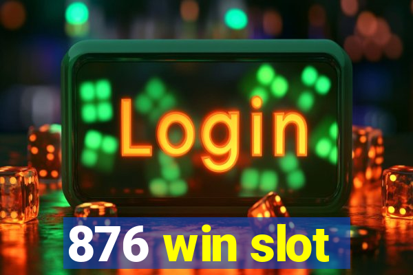 876 win slot