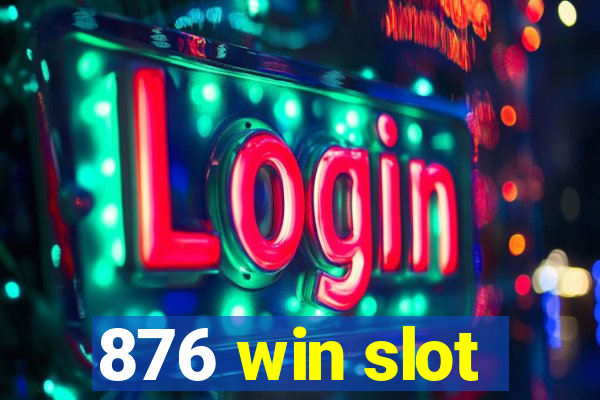 876 win slot