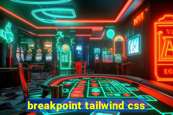 breakpoint tailwind css