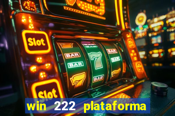 win 222 plataforma de jogos