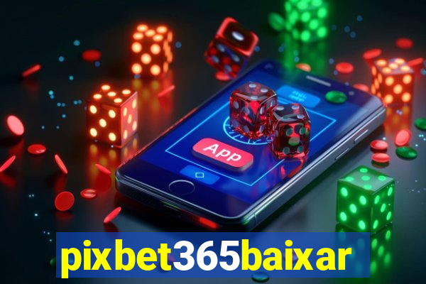 pixbet365baixar