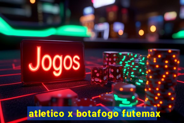 atletico x botafogo futemax