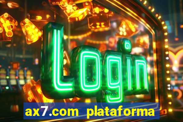 ax7.com plataforma de jogos