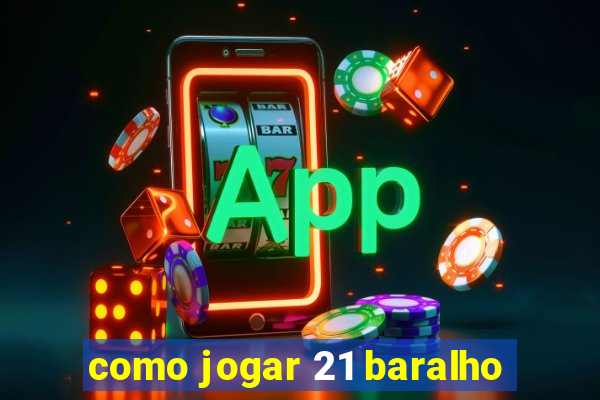 como jogar 21 baralho