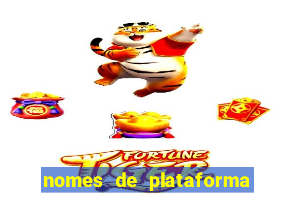 nomes de plataforma de jogos de aposta