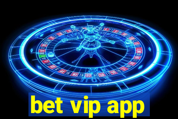 bet vip app