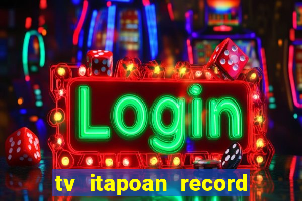 tv itapoan record bahia ao vivo online