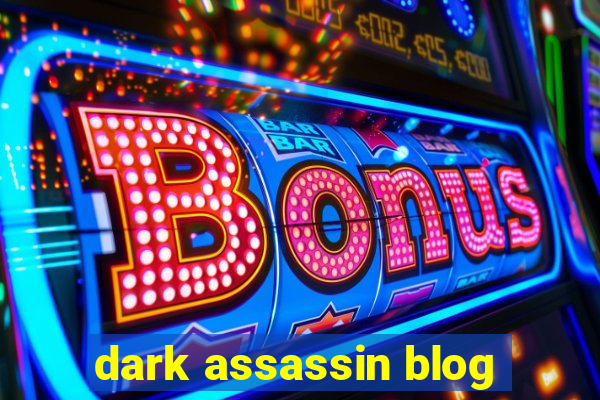 dark assassin blog