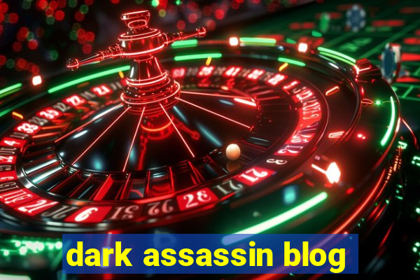 dark assassin blog