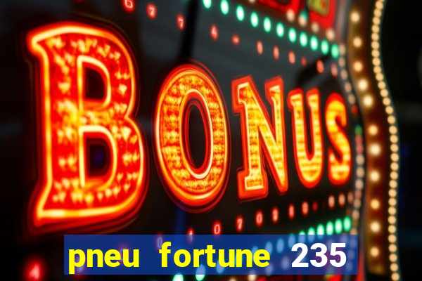 pneu fortune 235 55 r18