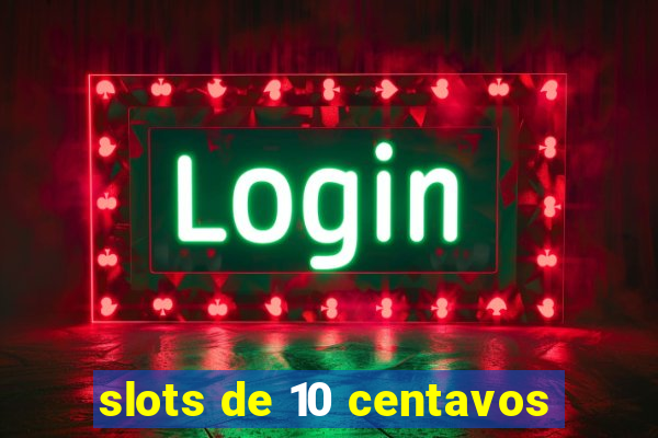 slots de 10 centavos