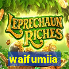 waifumiia