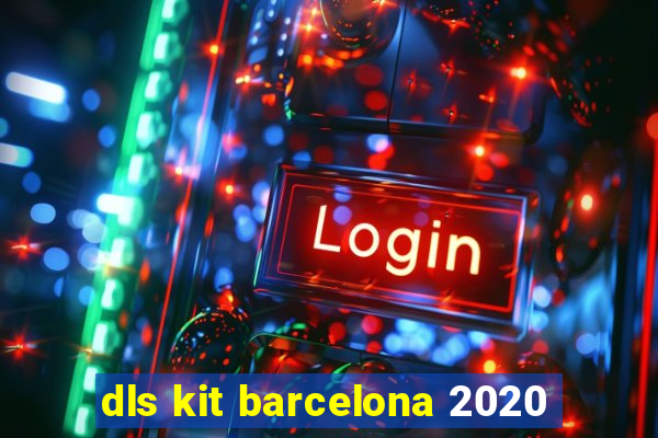 dls kit barcelona 2020