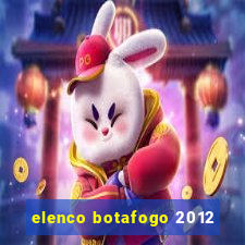 elenco botafogo 2012