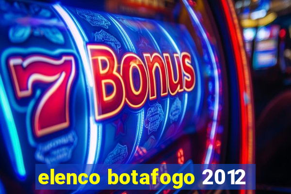 elenco botafogo 2012