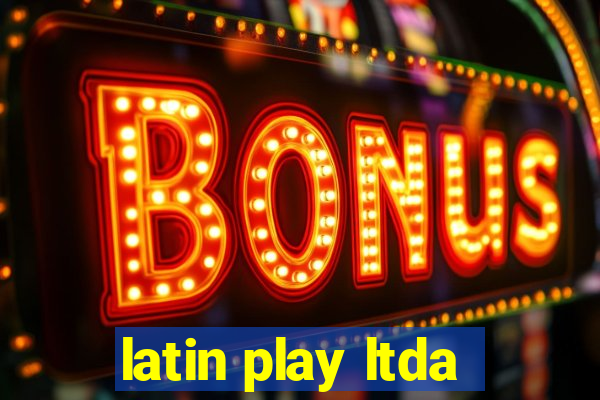 latin play ltda