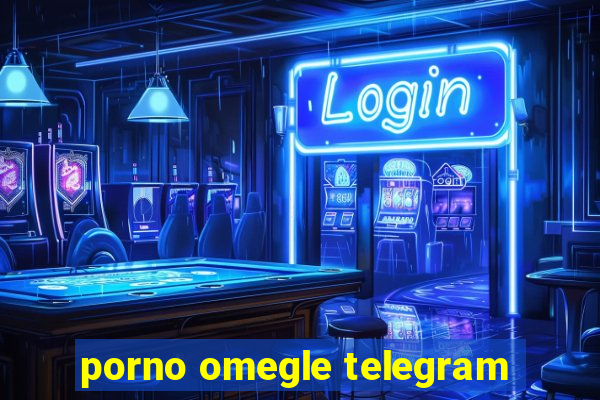 porno omegle telegram